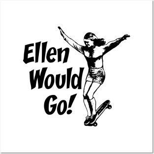 Ellen Would Go Posters and Art